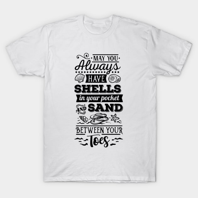 May you always hav shells in your pocket and sand between your toes T-Shirt by busines_night